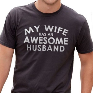 Funny Shirt Men My Wife has an AWESOME Husband Shirt Husband Gift Fathers Day Gift, Shirt for Men Wedding Gift Cool Shirt image 1