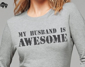 Funny Wife Gift - My Husband is Great Long Sleeve Tee