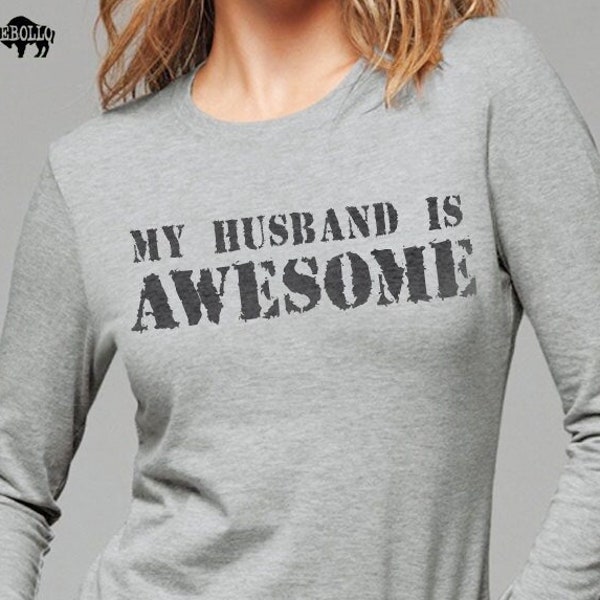 Funny Wife Gift - My Husband is Great Long Sleeve Tee