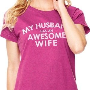 Wife Gift | My Husband has an Awesome Wife - Womens Shirts | Funny Shirts Women - Mothers Day Gift  - Anniversary Gift - Valentine Gift