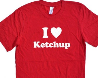 Funny Shirt Men - I Love Ketchup Shirt - Husband Gift - Womens T shirt - Mom Shirt - Funny Tshirt Birthday Gift Dad Gift