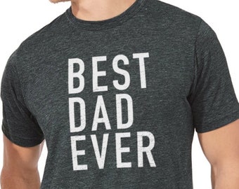 Dad Gift - Best Dad Ever Shirt - Best Dad Gift - Dad Shirt - Funny Fathers Gift - Husband Gift - Funny Dad Tshirt - Dad Birthday Gift