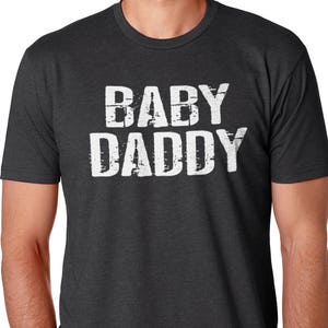 Funny Mens Shirt - New Dad Gift | Baby Daddy Shirt | New Dad Shirt Husband Shirt Mens shirt Valentines Day Gift Maternity Gift Husband Gift