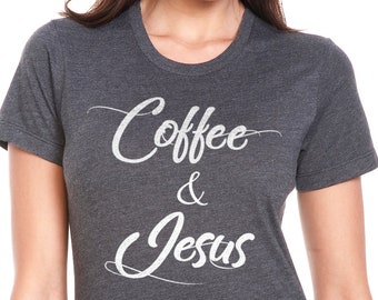 Coffee & Jesus Shirt Mothers Day Gift Christian Shirt Womens T Shirt Wife Gift, Cool Coffee T-shirt, Gift for Her God Tee Jesus Shirt