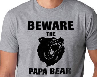 Papa Bear Shirt | Beware the Papa Bear Shirt | Funny Shirt Men - Mothers Day Gift - Papa Shirt - Husband Gift - Funny Dad TShirt