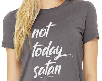 Not Today Satan Shirt Funny T Shirt - Funny Shirt Women - Gift for Women - Wife Shirt - Christian Shirt Not Today Satan Tee Womens Shirt