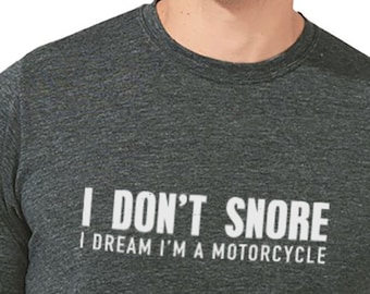 Snore Shirt I Don't Snore I Dream I'm a Motorcycle - Christmas Dad Gift - Funny Shirt Dad Shirt Husband Gift Dad Gift Grandpa Gift