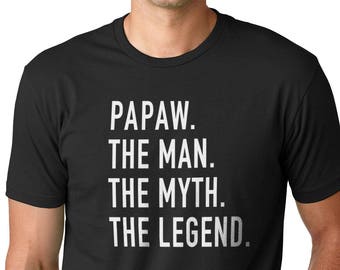 Papaw The Man The Myth The Legend Mens T Shirt Dad Shirt Fathers Day Gift Papaw Shirt Husband Shirt Gift for Dad Cool Funny Shirts