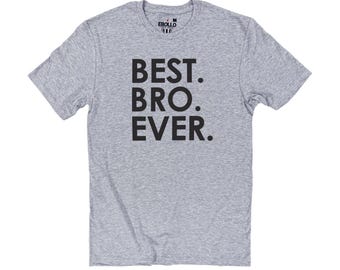 Best Bro Ever Shirt | Funny Brother Gift, Men's Tee