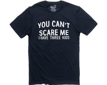 Funny Dad T-Shirt, You Can't Scare Me, Father's Day Gift