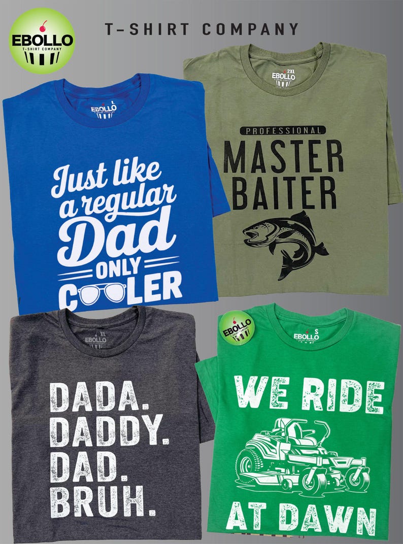 以下が含まれることがあります： グラフィックデザインの4枚のTシャツ。青いシャツには「Just like a regular Dad ONLY COOLER」と書かれています。オリーブグリーンのシャツには魚のグラフィックとともに「PROFESSIONAL MASTER BAITER」と書かれています。グレーのシャツには「DADA. DADDY. DAD. BRUH」と書かれています。緑のシャツには「WE RIDE AT DAWN」と書かれています。