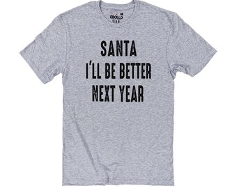 Camiseta navideña divertida de Papá Noel: "Seré mejor el año que viene"