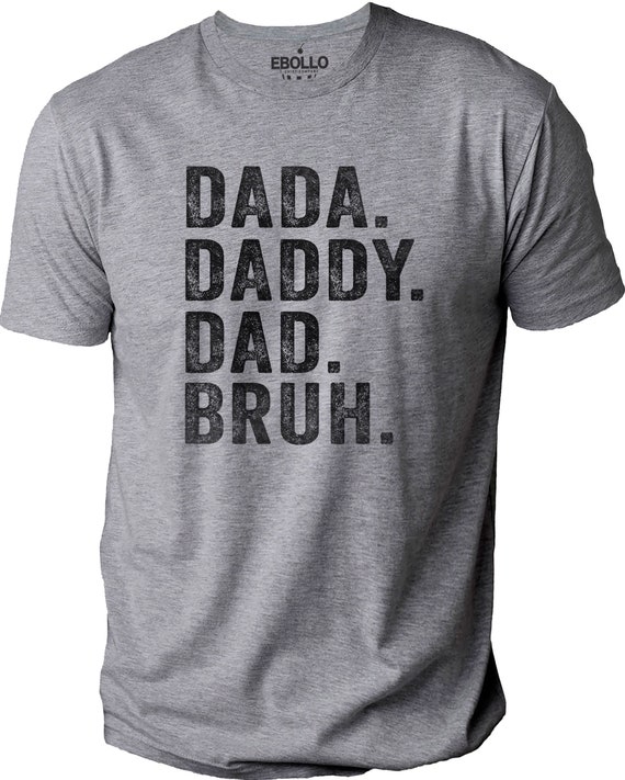 Funny Shirt – Dada Daddy Bruh, Graphic Tee, Gifts for Husband, Fathers Day Gift