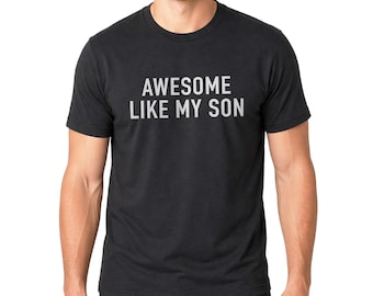 Awesome Like My Son T-Shirt | Funny Dad Tee