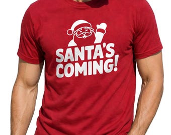 Santa's Coming Christmas Shirt, Funny Xmas Graphic Tee, Gift for Dad, Festive Holiday Outfit, Family Matching Apparel