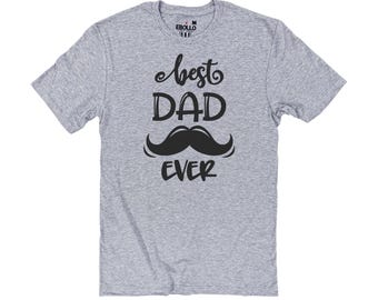 Fathers Day Shirt - 'Best Dad Ever' T-Shirt - Funny Dad Shirt