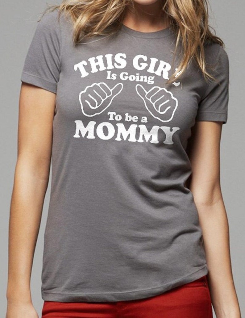 Mommy to be Baby shower Gift Wife Gift This Girl is going to be a Mommy Mothers Day Gift New Mommy Shirt Funny Shirt Women image 1