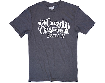 Crazy Christmas Family Shirt | Holiday Cotton Xmas Tee