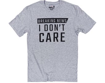 Funny Sarcastic Dad T-Shirt: "I Don't Care" Humor Tee