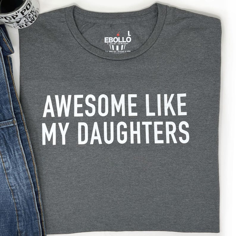 Awesome Like My Daughters T-shirt - EBOLLO