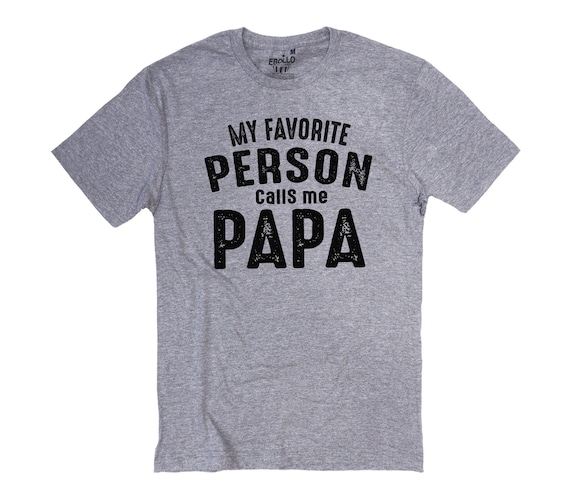 Fathers Day Gift | My Favorite People Call Me Papa - Shirt for Men - Dad Christmas Gift - Funny Shirt Men - Dad TShirt - Papa Gift