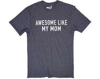 Awesome Like My Mom T-Shirt, Funny Mother's Day Gift