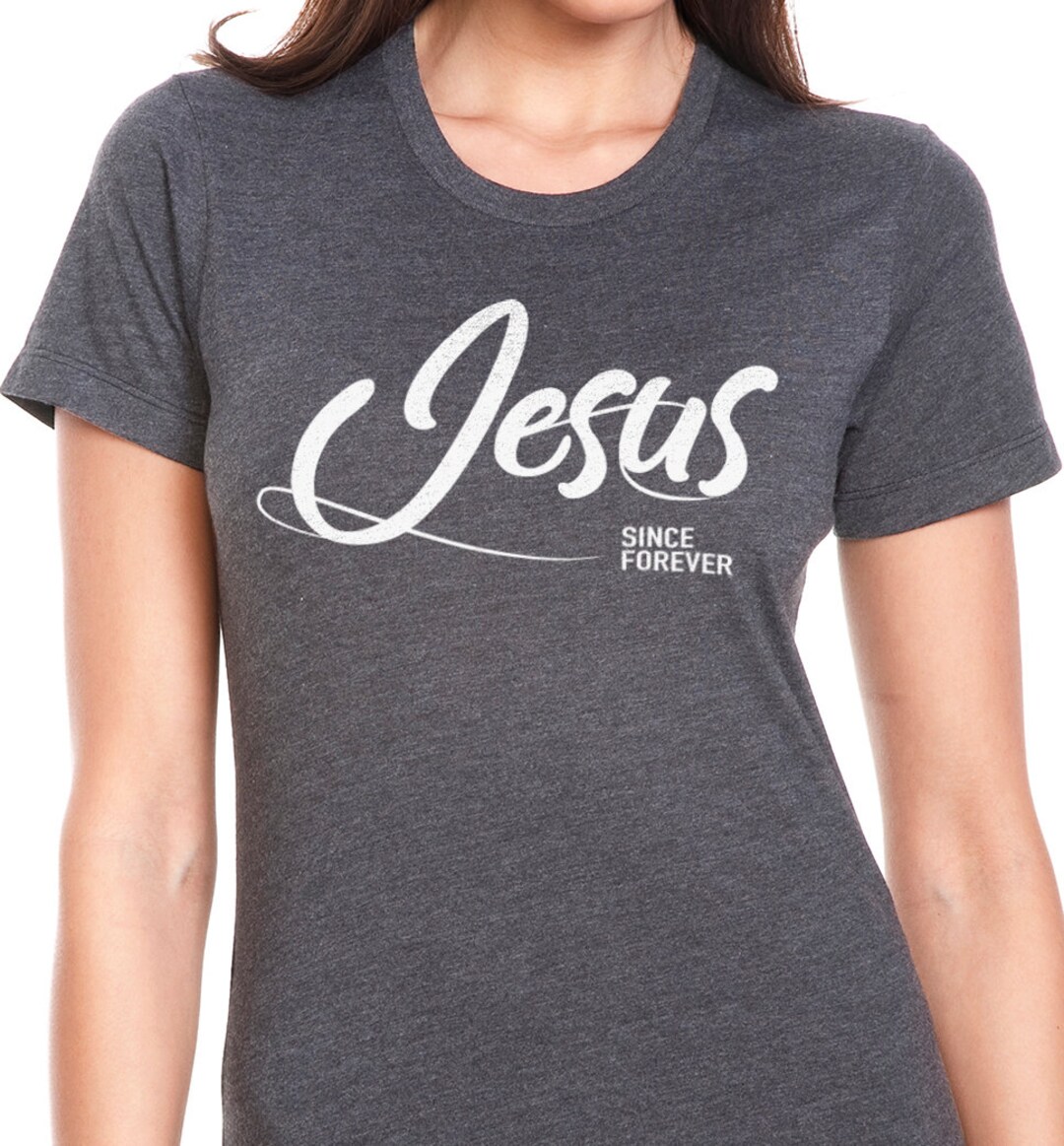 Valentines Gift Christian Shirt Jesus Since Forever Shirt Funny Shirt ...