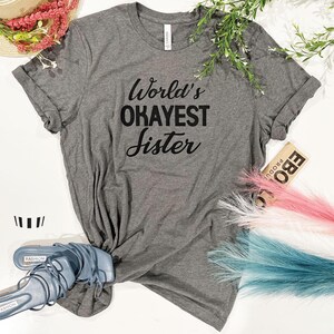 Funny Sister T-Shirt: World&#39;s Okayest Sister Tee