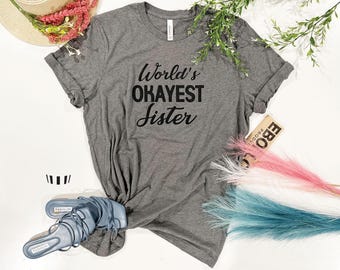 Funny Sister T-Shirt, World's Okayest Sister Tee