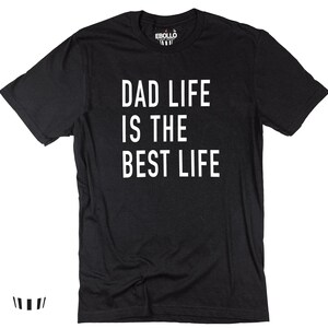 Dad Life Shirt | Funny Fathers Day Gift for Men - Best Dad Husband Gift Tee, Cool Dad T-Shirt for Any Occasion