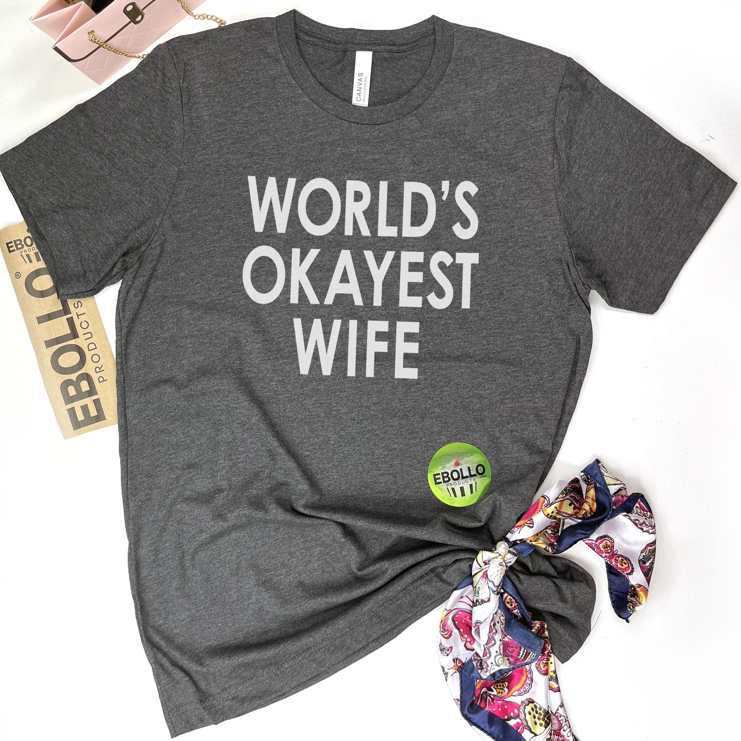 World's Okayest Wife T-Shirt World's Okayest Wife T-Shirt
