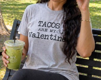 Tacos are My Valentine T-Shirt | Funny Valentine's Day Gift