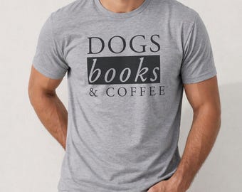 Dogs Books and Coffee Shirt, Gift for Readers, Pet Lovers Tee, Christmas Present, Bookworm Apparel, Cozy Literary Style