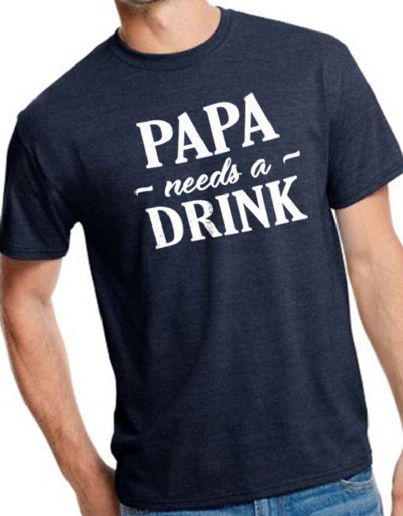 Fathers Day Gift Papa needs a Drink Mens T Shirt Papa Shirt Etsy