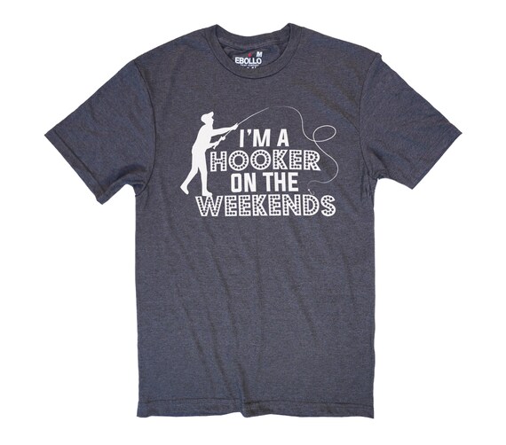 Funny Fishing Shirt, I'm a Hooker on The Weekends Tee, Fathers Day Gift
