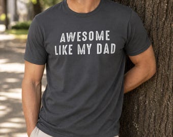 Awesome Like My Dad Shirt | Funny Fathers Day Gift Tee