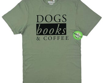 Dogs Books and Coffee Shirt, Book Lover Tee, Gift for Readers, Dog Moms