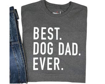 Best Dog Dad Ever T-Shirt, Funny Father's Day Gift