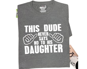 Funny Father's Day T-Shirt: 'This Dude Never Says No' for Dads