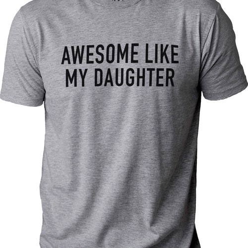 Funny Shirt for Men | Awesome Like My Daughter | Fathers Dad Gift - Gift from Daughter to Dad - Husband Gift - Funny Dad Shirt