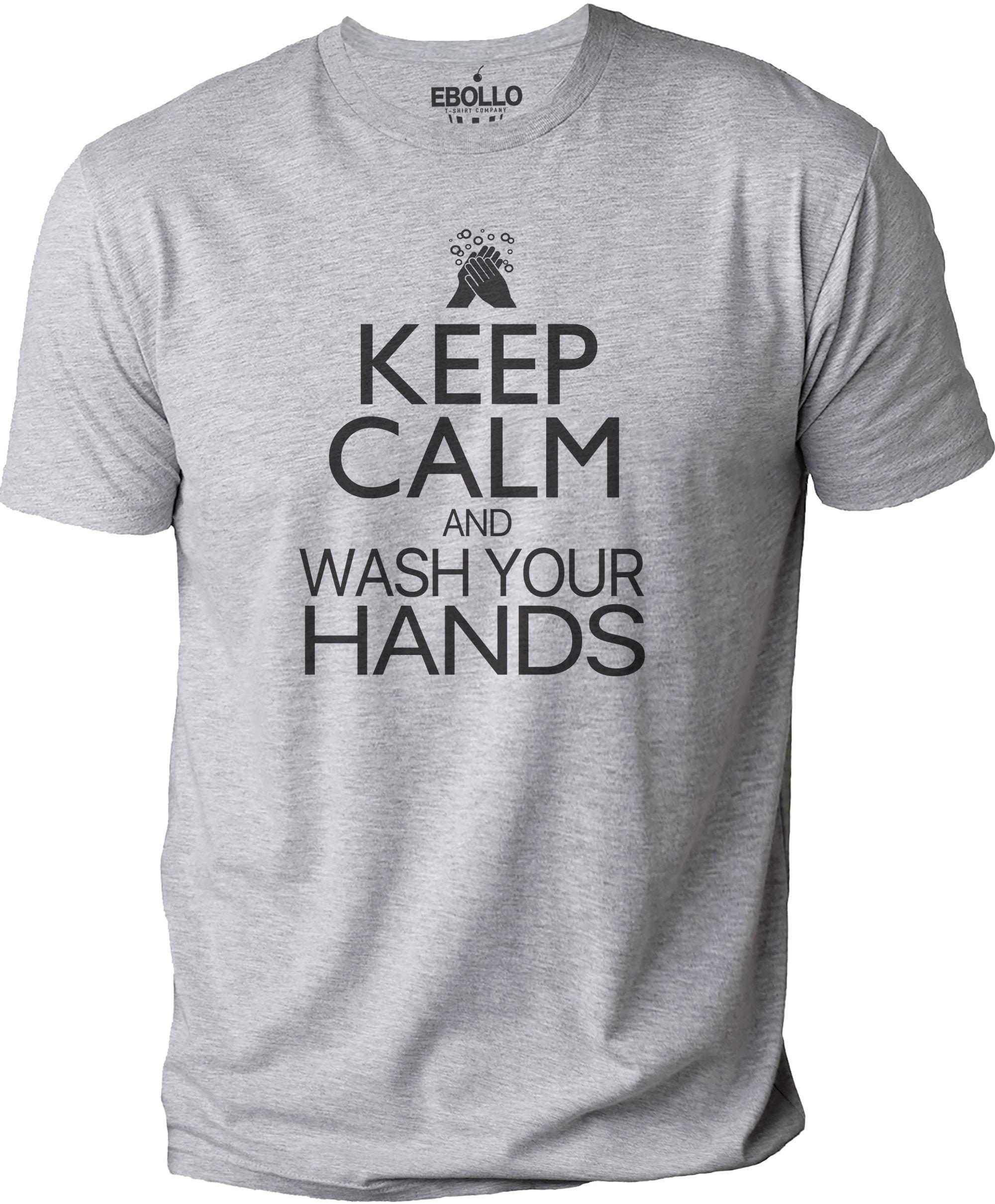 Keep Calm And Wash Your Hands T-Shirt Keep Calm And Wash Your Hands T-Shirt