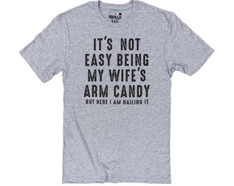 Funny Husband Shirt: Gag Gift, Wife's Arm Candy Novelty Tee