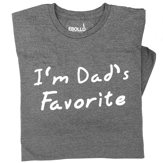 Dad Shirt - I'm Dad's Favorite | Fathers Day Gift - Funny Shirts for Men - Shirt for Dad Papa Shirt - Funny Shirt