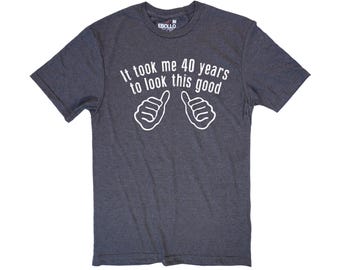 Funny Men's T-Shirt: It Took Me 40 Years — Father's Day, Husband, Dad Gift