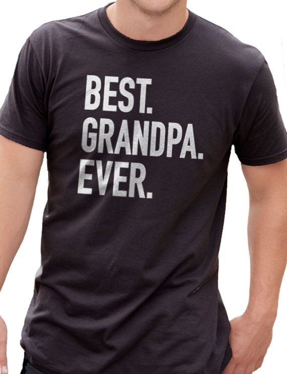 Funny Grandpa Shirt - Best Grandpa Ever Shirt - Fathers Day Gift - Grandpa Birthday Gift - Funny Shirt Men - Gift for Grandpa