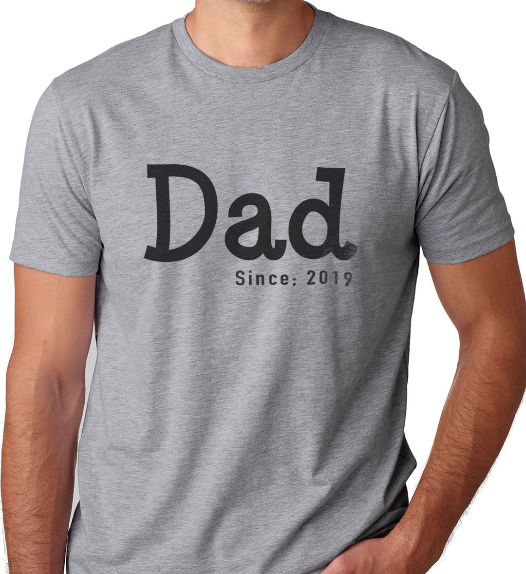 Dad Shirt Since 2019 Funny Shirt Men Gift for Dad Fathers Day Gift New ...