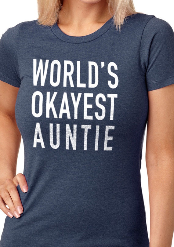 Worlds Okayest Aunt T-Shirt Worlds Okayest Aunt T-Shirt