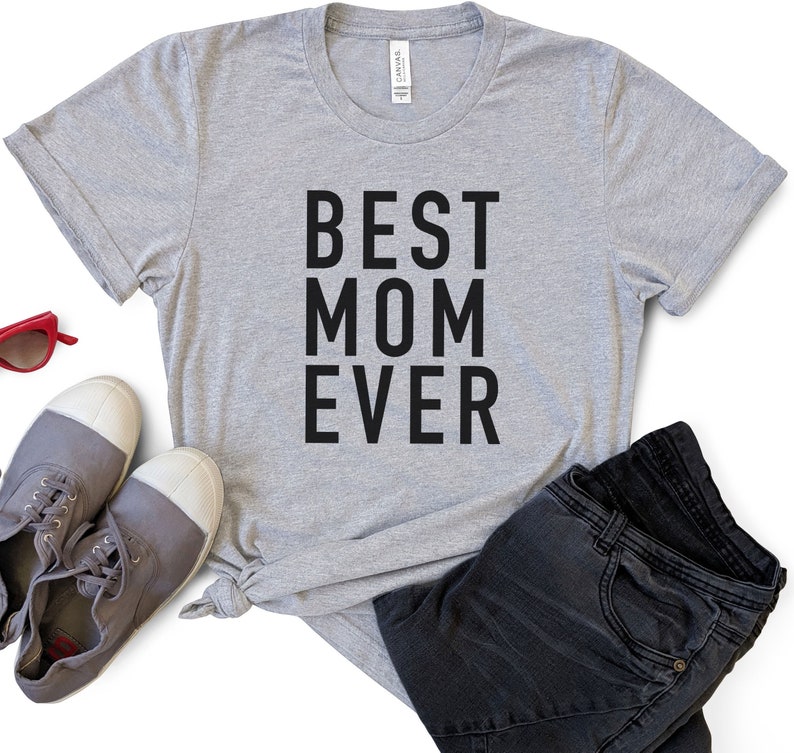 Best Mom Ever Shirt Mothers Day Gift Funny Shirt Women Mothers Day Gift Best Mom Shirt Mom Gift Funny Mom Shirt image 1