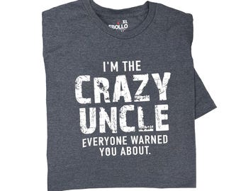 Funny Shirts, I'm the Crazy Uncle T-Shirt | Men's Fathers Day Gift
