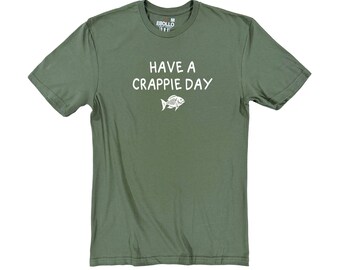 Have a Crappie Day - Funny Fishing Shirt | Gift for Him - Fathers Day Gift